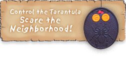 Control the Tarantula, Scare the Neighborhood!